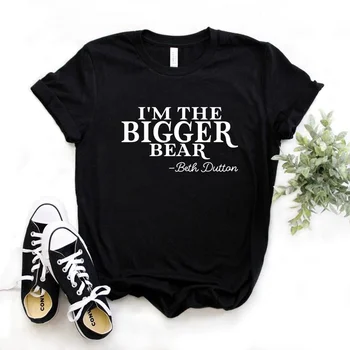 Yo soy el gran oso Beth Dutton Mujeres con estampado de Camisetas de Algodón Casual Divertida Camiseta Para Señora Yong Chica Top Camiseta Hipster T565
